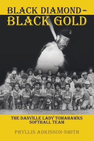 Black Diamond - Black Gold: The Danville Lady Tomahawks image number 0