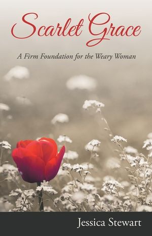 Scarlet Grace: A Firm Foundation for the Weary Woman image number 0