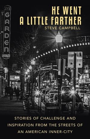 He Went a Little Farther: Stories of Challenge and Inspiration from the Streets of an American Inner-City image number 0
