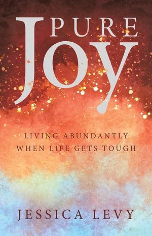Pure Joy: Living Abundantly When Life Gets Tough image number 0