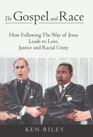 The Gospel and Race: How Following The Way of Jesus Leads to Love, Justice and Racial Unity image number 0