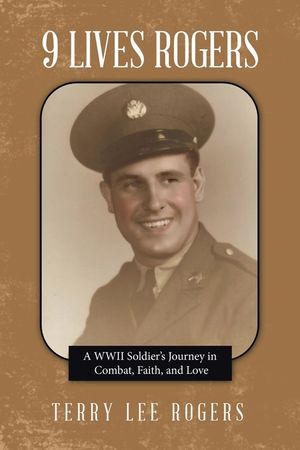 9 Lives Rogers: A WWII Soldier's Journey in Combat, Faith, and Love image number 0
