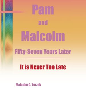 Pam and Malcolm Fifty-Seven Years Later-It is Never Too Late image number 0