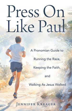 Press On Like Paul: A Pronomian Guide to Running the Race, Keeping the Faith, and Walking As Jesus Walked image number 0