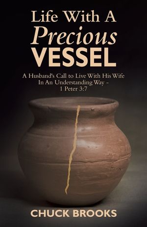 Life With A Precious Vessel: A Husband's Call to Live With His Wife In An Understanding Way - 1 Peter 3:7 image number 0