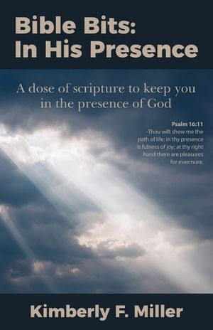 Bible Bits: In His Presence: A dose of scripture to keep you in the presence of God image number 0