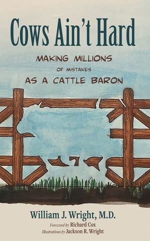 Cows Ain't Hard: Making Millions of Mistakes as a Cattle Baron image number 0