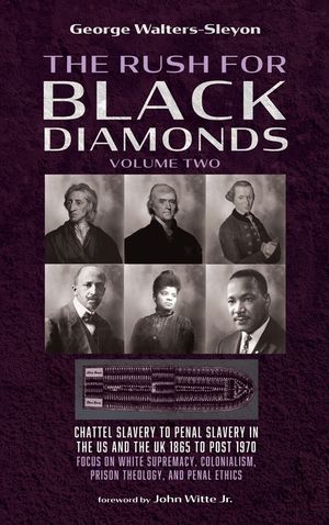 The Rush for Black Diamonds, Volume Two: Chattel Slavery to Penal Slavery in the Us and the Uk, 1865 to Post-1970 Realities image number 0