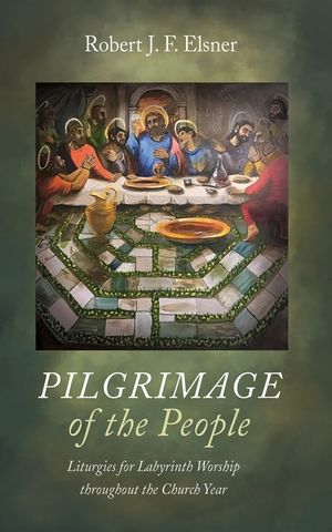 Pilgrimage of the People: Liturgies for Labyrinth Worship throughout the Church Year image number 0