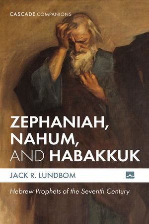 Zephaniah, Nahum, and Habakkuk: Hebrew Prophets of the Seventh Century image number 0