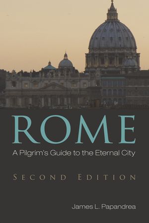 Rome, Second Edition: A Pilgrim's Guide to the Eternal City image number 0