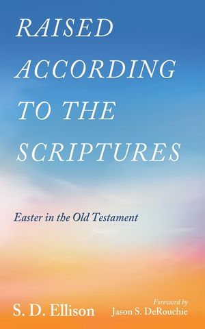 Raised According to the Scriptures: Easter in the Old Testament image number 0