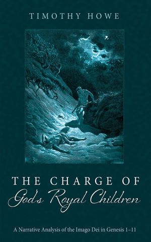 The Charge of God's Royal Children: A Narrative Analysis of the Imago Dei in Genesis 1-11 image number 0