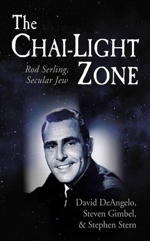 The Chai-Light Zone: Rod Serling, Secular Jew image number 0