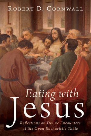 Eating with Jesus: Reflections on Divine Encounters at the Open Eucharistic Table image number 0