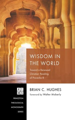 Wisdom in the World: Toward a Renewed Christian Reading of Proverbs 8 image number 0