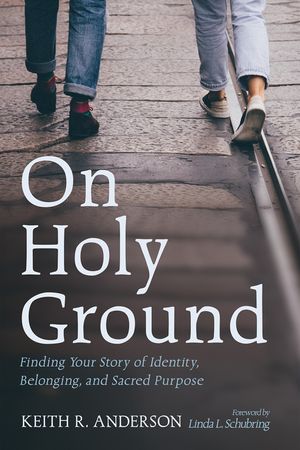 On Holy Ground: Finding Your Story of Identity, Belonging, and Sacred Purpose image number 0