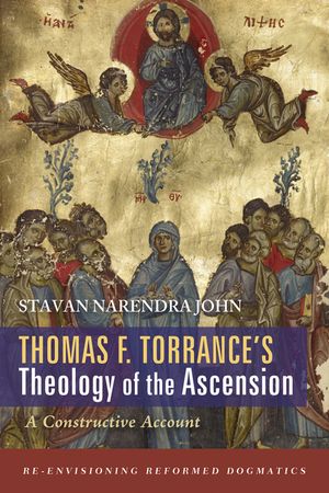 Thomas F. Torrance's Theology of the Ascension: A Constructive Account image number 0