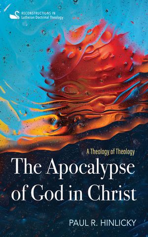 The Apocalypse of God in Christ: A Theology of Theology image number 0