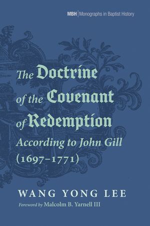 The Doctrine of the Covenant of Redemption According to John Gill (1697-1771) image number 0