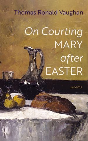 On Courting Mary After Easter: Poems image number 0