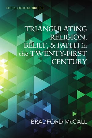 Triangulating Religion, Belief, and Faith in the Twenty-First Century image number 0