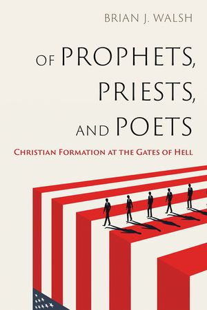 Of Prophets, Priests, and Poets: Christian Formation at the Gates of Hell image number 0
