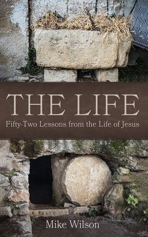 The Life: Fifty-Two Lessons from the Life of Jesus image number 0