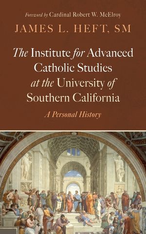 The Institute for Advanced Catholic Studies at the University of Southern California: A Personal History image number 0