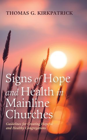 Signs of Hope and Health in Mainline Churches: Guidelines for Creating Hopeful and Healthy Congregations image number 0