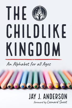 The Childlike Kingdom: An Alphabet for All Ages image number 0