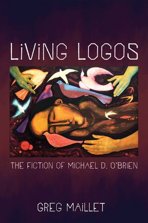 Living Logos: The Fiction of Michael D. O'Brien image number 0