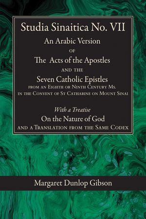 Studia Sinaitica No. VII: An Arabic Version of the Acts of the Apostles and the Seven Catholic Epistles from an Eighth or Ninth Century Ms. in t image number 0