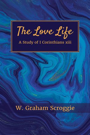 The Love Life: A Study of I Corinthians XIII image number 0