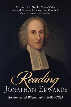 Reading Jonathan Edwards: An Annotated Bibliography, 2006-2023 image number 0