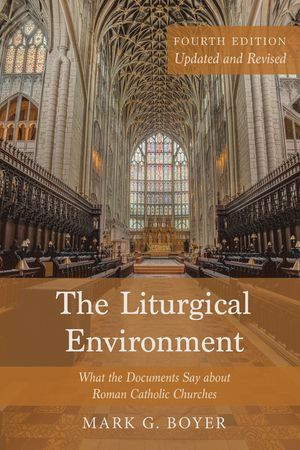 The Liturgical Environment, Fourth Edition, Updated and Revised image number 0