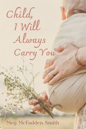 Child, I Will Always Carry You image number 0