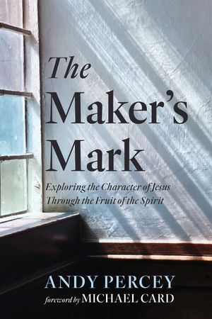 The Maker's Mark: Exploring the Character of Jesus Through the Fruit of the Spirit image number 0