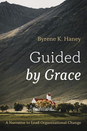 Guided by Grace: A Narrative to Lead Organizational Change image number 0