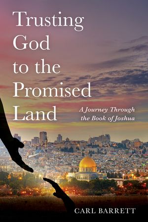 Trusting God to the Promised Land: A Journey Through the Book of Joshua image number 0