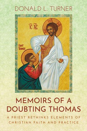 Memoirs of a Doubting Thomas: A Priest Rethinks Elements of Christian Faith and Practice image number 0