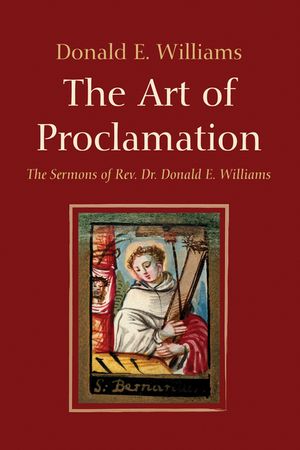 The Art of Proclamation: The Sermons of Rev. Dr. Donald E. Williams image number 0