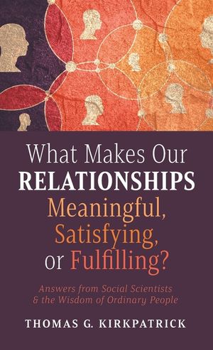 What Makes Our Relationships Meaningful, Satisfying, or Fulfilling? image number 0