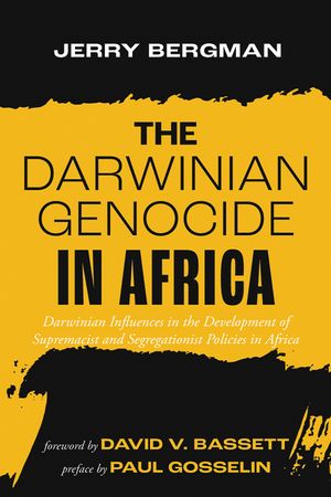 The Darwinian Genocide in Africa: Darwinian Influences in the Development of Supremacist and Segregationist Policies in Africa image number 0