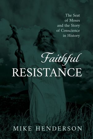 Faithful Resistance: The Seat of Moses and the Story of Conscience in History image number 0