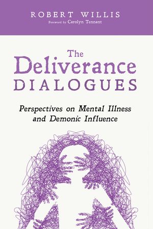The Deliverance Dialogues: Perspectives on Mental Illness and Demonic Influence image number 0
