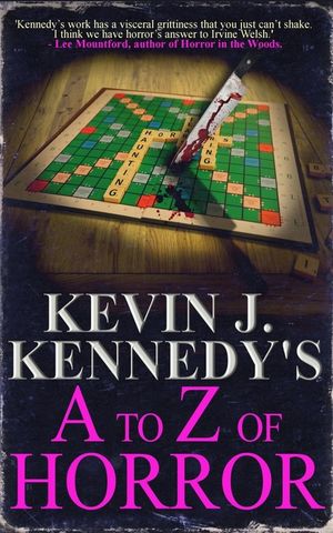 Kevin J. Kennedy's A to Z of Horror: A Horror Collection image number 0