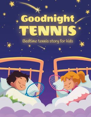 Goodnight tennis. Bedtime tennis story for kids image number 0
