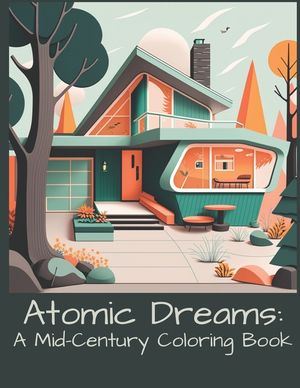 Atomic Dreams: A Mid-Century Coloring Book image number 0