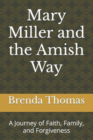 Mary Miller and the Amish Way: A Journey of Faith, Family, and Forgiveness image number 0